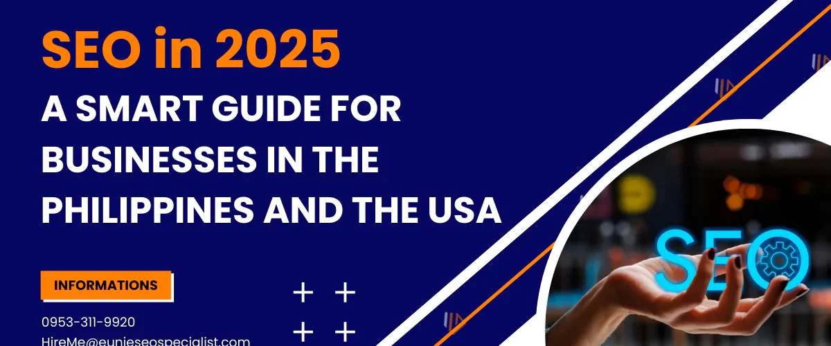 SEO in 2025: A Smart Guide for Businesses in the Philippines and the USA